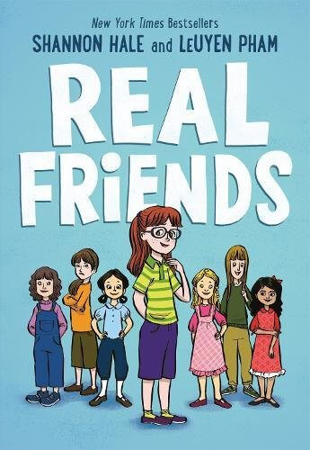 Real Friends (written by Shannon Hale and illustrated by LeUyen Pham)
