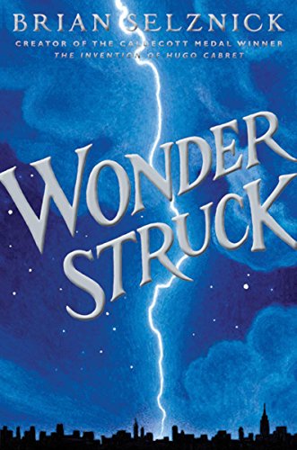 Wonderstruck (written and illustrated by Brian Selznick)