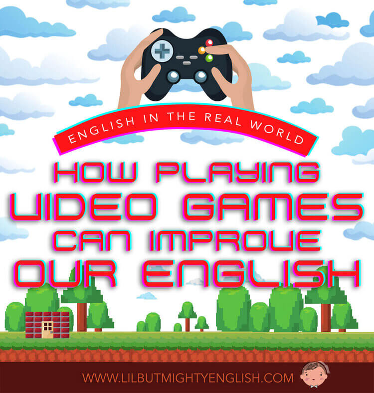 How playing video games can improve our english. English in the real world