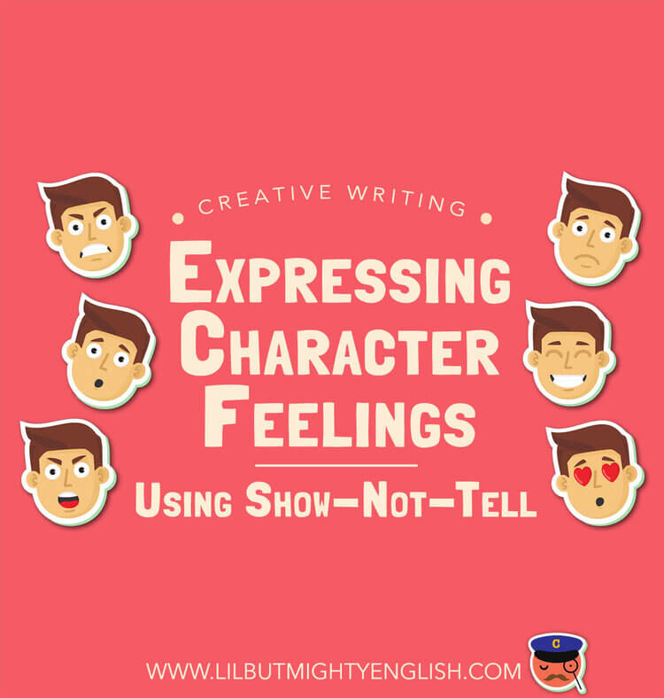Creative Writing Expressing Character Feeling using show not tell 