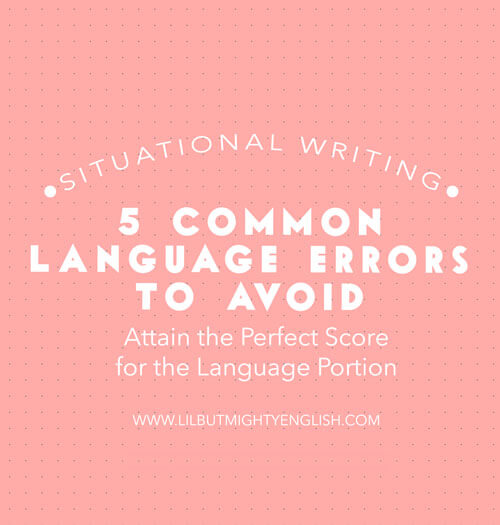 PSLE English | 5 Common Language Errors to Avoid in Situational Writing