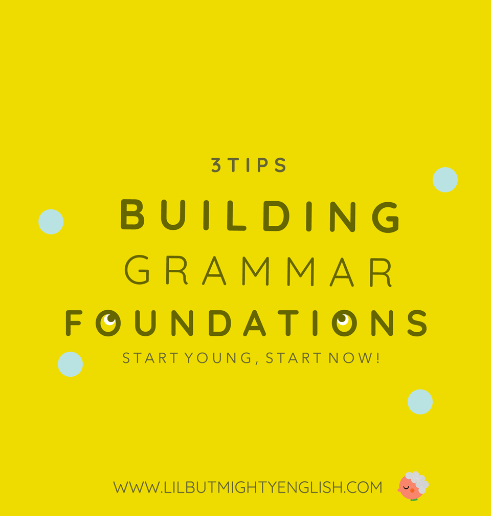 Building Grammar Foundations: Start Young, Start Now