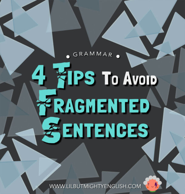 4 Tips to Avoid Fragmented Sentences- Lil' but Mighty