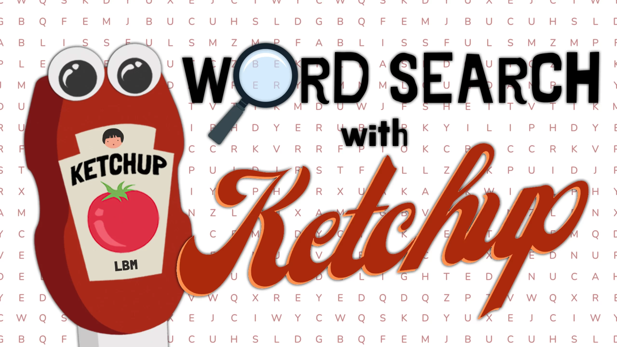 Word search with ketchup lil but mighty
