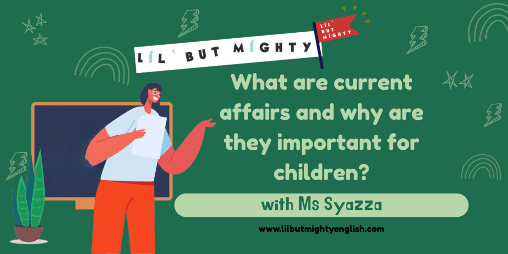 What are current affairs and why are they important for children?